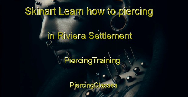 Skinart Learn how to piercing in Riviera Settlement | #PiercingTraining #PiercingClasses #SkinartTraining-South Africa