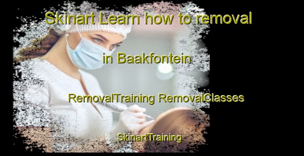 Skinart Learn how to removal in Baakfontein | #RemovalTraining #RemovalClasses #SkinartTraining-South Africa