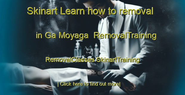 Skinart Learn how to removal in Ga Moyaga | #RemovalTraining #RemovalClasses #SkinartTraining-South Africa