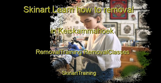 Skinart Learn how to removal in Keiskammahoek | #RemovalTraining #RemovalClasses #SkinartTraining-South Africa