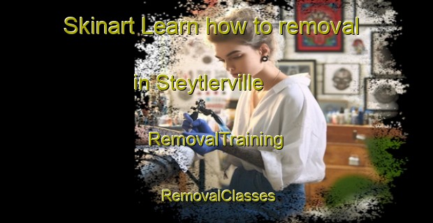 Skinart Learn how to removal in Steytlerville | RemovalTraining | RemovalClasses | SkinartTraining-South Africa