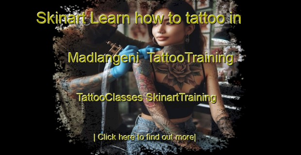 Skinart Learn how to tattoo in Madlangeni | #TattooTraining #TattooClasses #SkinartTraining-South Africa