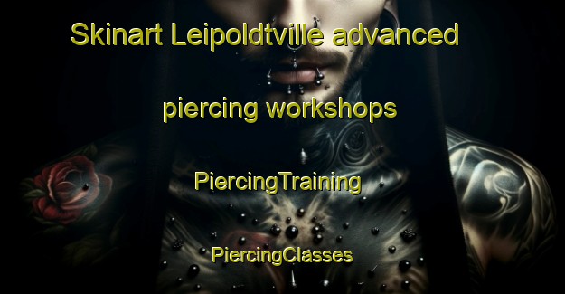 Skinart Leipoldtville advanced piercing workshops | #PiercingTraining #PiercingClasses #SkinartTraining-South Africa