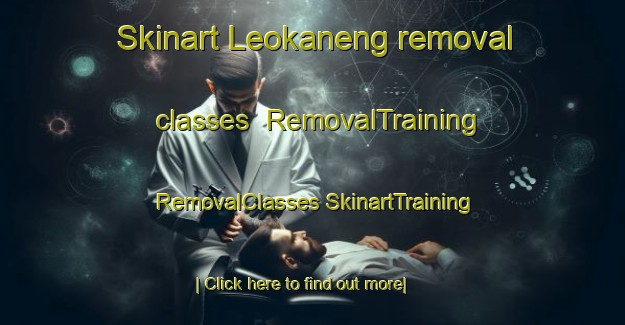 Skinart Leokaneng removal classes | #RemovalTraining #RemovalClasses #SkinartTraining-South Africa