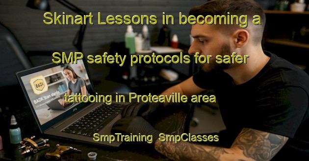 Skinart Lessons in becoming a SMP safety protocols for safer tattooing in Proteaville area | SmpTraining | SmpClasses | SkinartTraining-South Africa