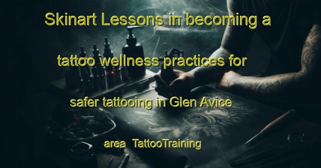 Skinart Lessons in becoming a tattoo wellness practices for safer tattooing in Glen Avice area | TattooTraining | TattooClasses | SkinartTraining-South Africa