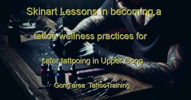 Skinart Lessons in becoming a tattoo wellness practices for safer tattooing in Upper Gong Gong area | TattooTraining | TattooClasses | SkinartTraining-South Africa