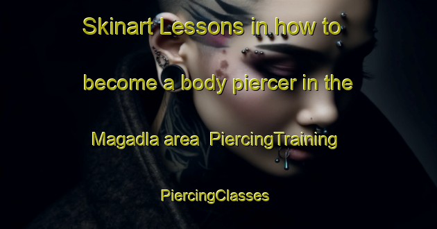 Skinart Lessons in how to become a body piercer in the Magadla area | PiercingTraining | PiercingClasses | SkinartTraining-South Africa