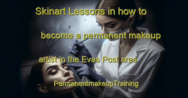 Skinart Lessons in how to become a permanent makeup artist in the Evas Post area | PermanentmakeupTraining | PermanentmakeupClasses | SkinartTraining-South Africa