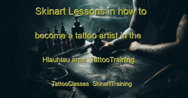 Skinart Lessons in how to become a tattoo artist in the Hlauhlau area | TattooTraining | TattooClasses | SkinartTraining-South Africa