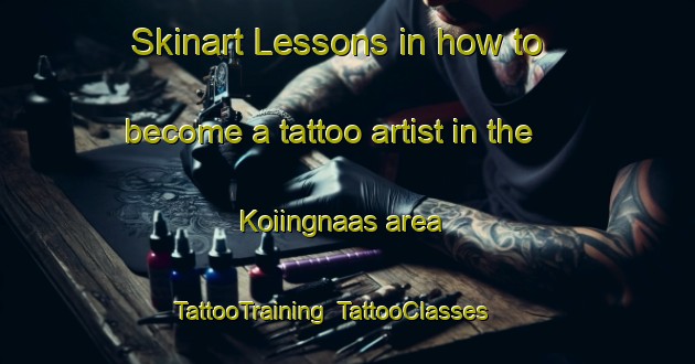 Skinart Lessons in how to become a tattoo artist in the Koiingnaas area | TattooTraining | TattooClasses | SkinartTraining-South Africa