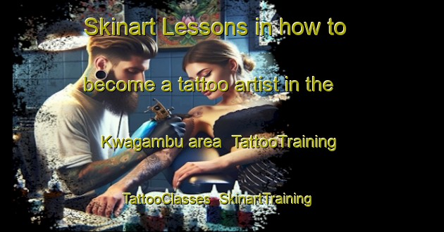 Skinart Lessons in how to become a tattoo artist in the Kwagambu area | TattooTraining | TattooClasses | SkinartTraining-South Africa