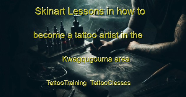 Skinart Lessons in how to become a tattoo artist in the Kwagqugouma area | TattooTraining | TattooClasses | SkinartTraining-South Africa