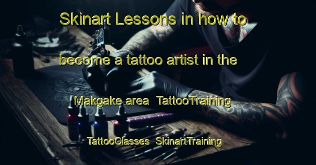 Skinart Lessons in how to become a tattoo artist in the Makgake area | TattooTraining | TattooClasses | SkinartTraining-South Africa