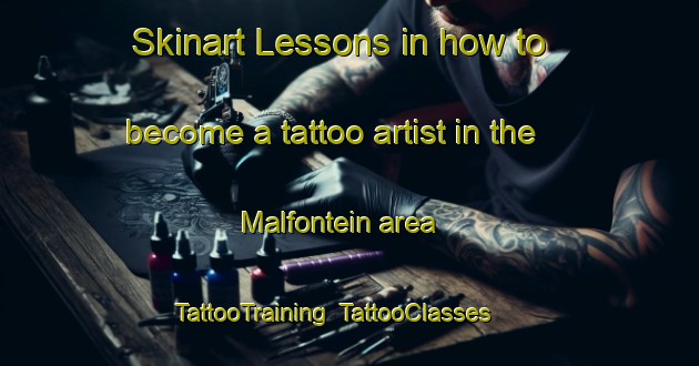Skinart Lessons in how to become a tattoo artist in the Malfontein area | TattooTraining | TattooClasses | SkinartTraining-South Africa