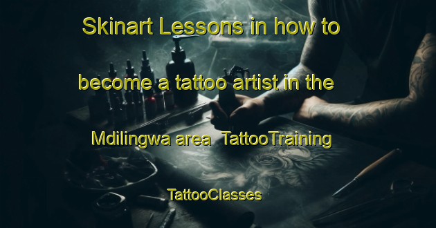Skinart Lessons in how to become a tattoo artist in the Mdilingwa area | TattooTraining | TattooClasses | SkinartTraining-South Africa