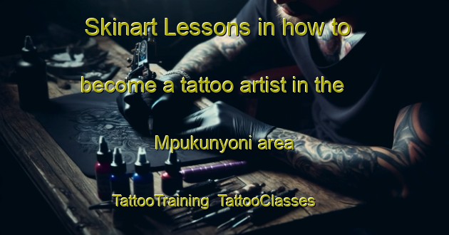Skinart Lessons in how to become a tattoo artist in the Mpukunyoni area | TattooTraining | TattooClasses | SkinartTraining-South Africa