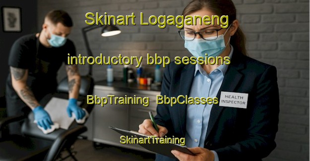 Skinart Logaganeng introductory bbp sessions | BbpTraining | BbpClasses | SkinartTraining-South Africa