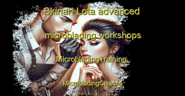 Skinart Lota advanced microblading workshops | #MicrobladingTraining #MicrobladingClasses #SkinartTraining-South Africa