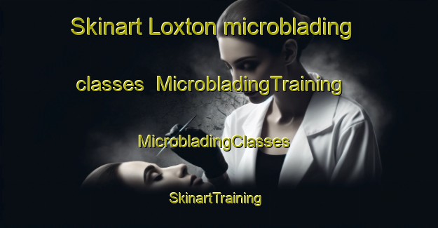Skinart Loxton microblading classes | MicrobladingTraining | MicrobladingClasses | SkinartTraining-South Africa