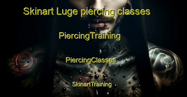 Skinart Luge piercing classes | PiercingTraining | PiercingClasses | SkinartTraining-South Africa