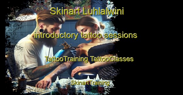 Skinart Luhlalwini introductory tattoo sessions | #TattooTraining #TattooClasses #SkinartTraining-South Africa