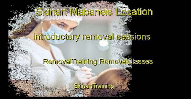 Skinart Mabaneis Location introductory removal sessions | #RemovalTraining #RemovalClasses #SkinartTraining-South Africa