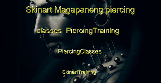 Skinart Magapaneng piercing classes | #PiercingTraining #PiercingClasses #SkinartTraining-South Africa