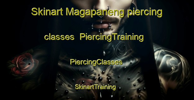 Skinart Magapaneng piercing classes | #PiercingTraining #PiercingClasses #SkinartTraining-South Africa