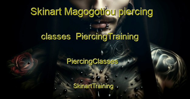 Skinart Magogotiou piercing classes | PiercingTraining | PiercingClasses | SkinartTraining-South Africa