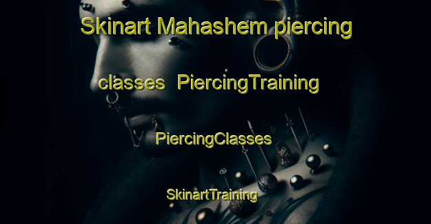 Skinart Mahashem piercing classes | #PiercingTraining #PiercingClasses #SkinartTraining-South Africa