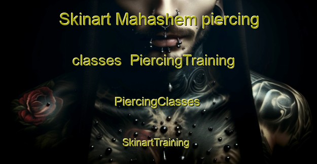 Skinart Mahashem piercing classes | #PiercingTraining #PiercingClasses #SkinartTraining-South Africa