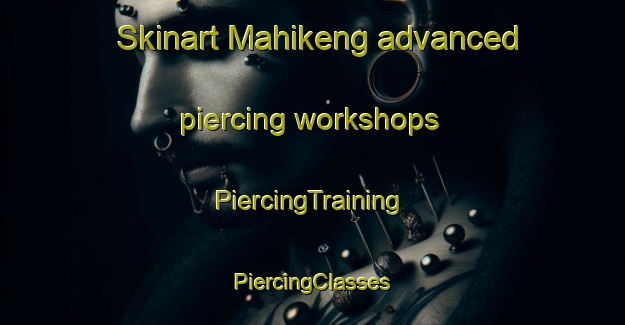 Skinart Mahikeng advanced piercing workshops | #PiercingTraining #PiercingClasses #SkinartTraining-South Africa