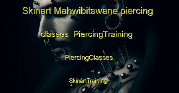 Skinart Mahwibitswane piercing classes | #PiercingTraining #PiercingClasses #SkinartTraining-South Africa