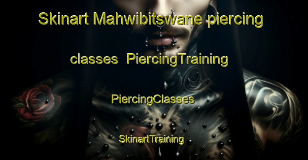 Skinart Mahwibitswane piercing classes | #PiercingTraining #PiercingClasses #SkinartTraining-South Africa