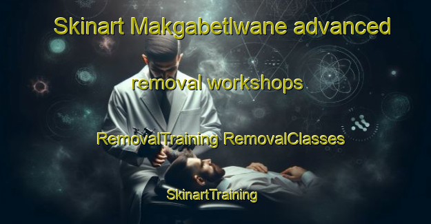 Skinart Makgabetlwane advanced removal workshops | #RemovalTraining #RemovalClasses #SkinartTraining-South Africa