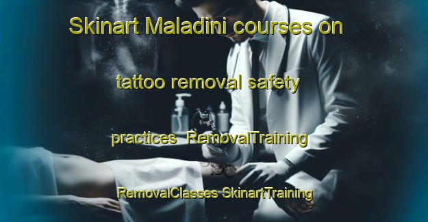 Skinart Maladini courses on tattoo removal safety practices | #RemovalTraining #RemovalClasses #SkinartTraining-South Africa