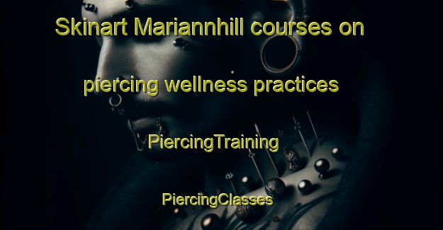 Skinart Mariannhill courses on piercing wellness practices | PiercingTraining | PiercingClasses | SkinartTraining-South Africa
