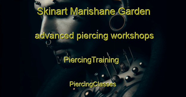 Skinart Marishane Garden advanced piercing workshops | #PiercingTraining #PiercingClasses #SkinartTraining-South Africa