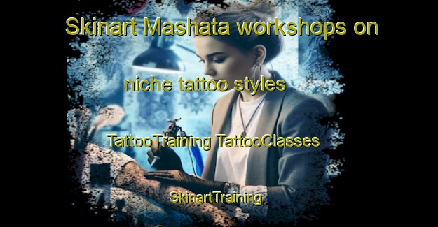 Skinart Mashata workshops on niche tattoo styles | #TattooTraining #TattooClasses #SkinartTraining-South Africa