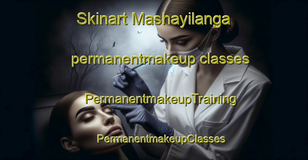 Skinart Mashayilanga permanentmakeup classes | #PermanentmakeupTraining #PermanentmakeupClasses #SkinartTraining-South Africa