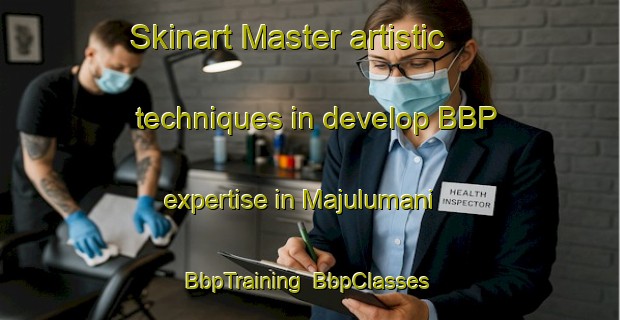Skinart Master artistic techniques in develop BBP expertise in Majulumani | BbpTraining | BbpClasses | SkinartTraining-South Africa