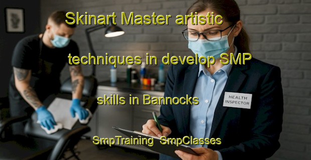 Skinart Master artistic techniques in develop SMP skills in Bannocks | SmpTraining | SmpClasses | SkinartTraining-South Africa