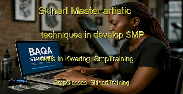 Skinart Master artistic techniques in develop SMP skills in Kwaring | SmpTraining | SmpClasses | SkinartTraining-South Africa