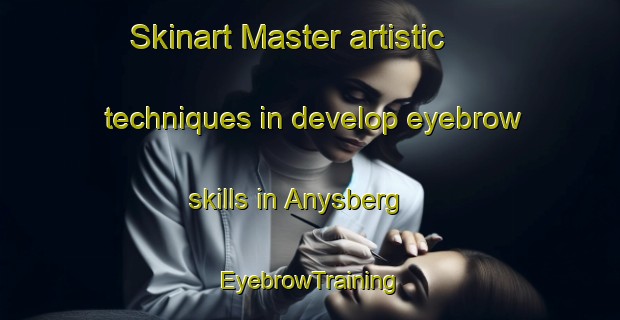 Skinart Master artistic techniques in develop eyebrow skills in Anysberg | EyebrowTraining | EyebrowClasses | SkinartTraining-South Africa