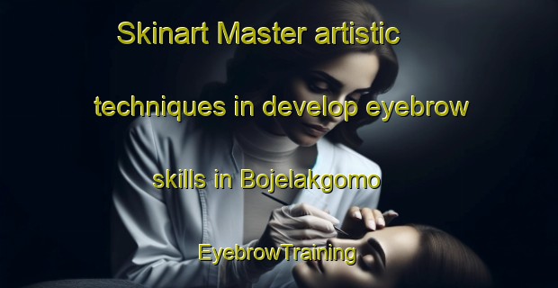 Skinart Master artistic techniques in develop eyebrow skills in Bojelakgomo | EyebrowTraining | EyebrowClasses | SkinartTraining-South Africa