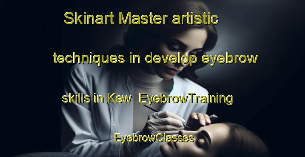 Skinart Master artistic techniques in develop eyebrow skills in Kew | EyebrowTraining | EyebrowClasses | SkinartTraining-South Africa