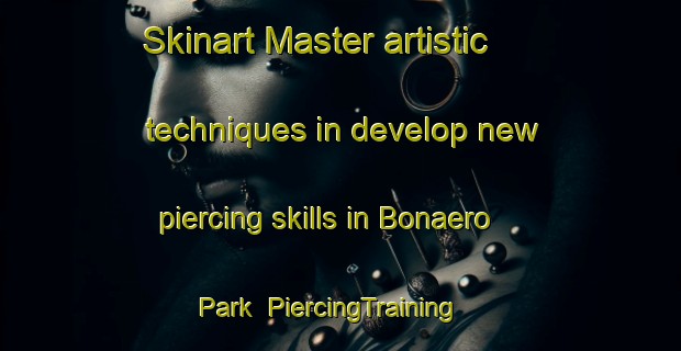 Skinart Master artistic techniques in develop new piercing skills in Bonaero Park | PiercingTraining | PiercingClasses | SkinartTraining-South Africa