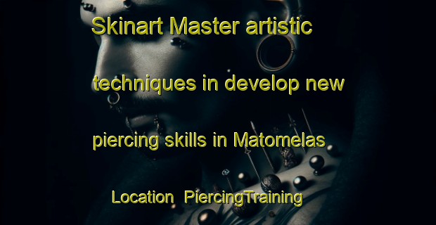 Skinart Master artistic techniques in develop new piercing skills in Matomelas Location | PiercingTraining | PiercingClasses | SkinartTraining-South Africa