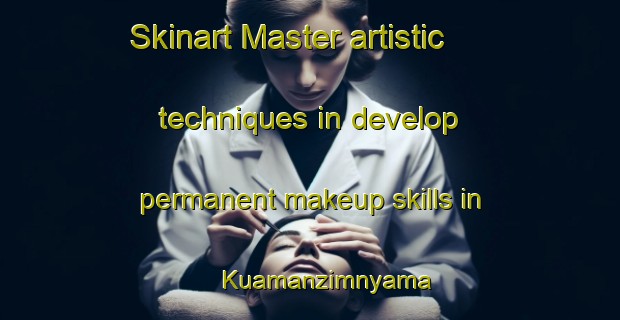 Skinart Master artistic techniques in develop permanent makeup skills in Kuamanzimnyama | PermanentmakeupTraining | PermanentmakeupClasses | SkinartTraining-South Africa